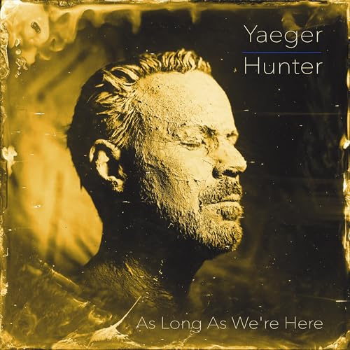 Philip Yaeger & Hunter: As Long As We'Re Here