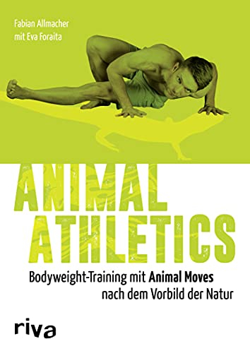 Animal Athletics: Bodyweight-Training mit Animal Moves nach dem Vorbild der Natur