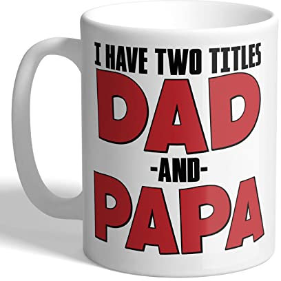 I Love Mugs - I Have Two Titles - Dad and Papa - Mug, Ceramic, 11fl.oz.