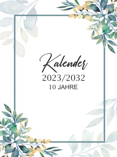 10 jahre kalender 2023-2032: 120 Monate Kalender mit Ziele Planung, Jan. 2023 bis Dez. 2032, 1 Monat auf 2 Seiten, A4