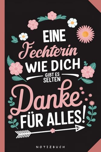 Geschenk Fechterin - Danke sagen: Notizbuch Fechterin - Abschiedsgeschenk - Frau Geschenk - Fechten - Dankeschön - Fechtsport - Training - Turnier - ... - für die beste Fechterin - super Geschenk