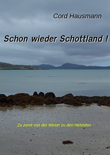 Schon wieder Schottland: Zu zweit von der Weser zu den Hebriden