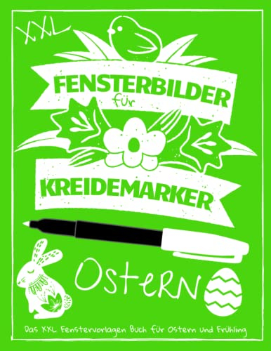 Fensterbilder für Kreidemarker - Das XXL Fenstervorlagen Buch für Ostern und Frühling: Fenster bemalen mit dem abwischbaren Kreidestift | Wiederverwendbar