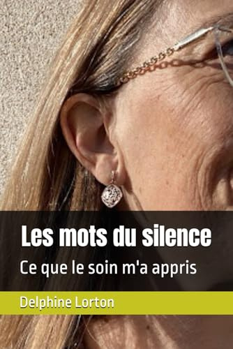 Les mots du silence: Ce que le soin m'a appris