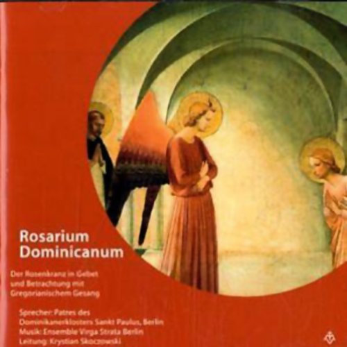 Rosarium Dominicanum. Der Rosenkranz in Gebet und Betrachtung dominikanischer Tradition