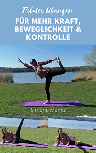 Pilates Übungen: Für mehr Kraft, Beweglichkeit und Kontrolle