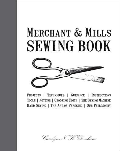 Merchant & Mills Sewing Book: A Comprehensive Dressmaking Guide with 15 Projects and Patterns (English Edition)