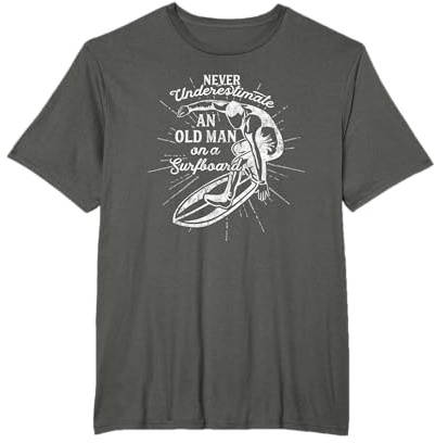 Never Underestimate An Old Man on a Surfboard-Funny T-Shirt T-Shirt