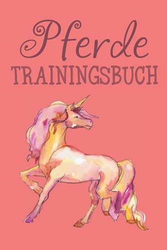 Pferde Trainingsbuch: Pferde Tagebuch | Trainingstagebuch für Reiter & Reiterin | Reittagebuch I Trainingsbuch Reiten | 120 Seiten I Dokumentation vom Reittraining