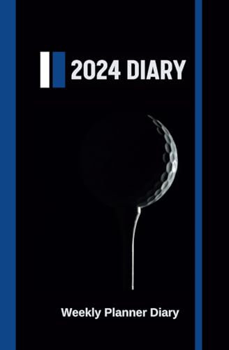 2024 Diary Golf - Weekly Planner & Organiser For All Golfers - A5 Size: A Beautifully Designed Spacious Fully Dated Year Diary and Week to View Journal