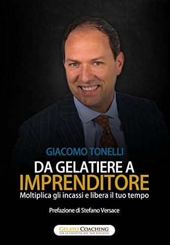 da Gelatiere a Imprenditore: Moltiplica gli incassi e libera il tuo tempo