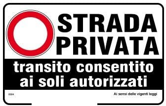 GLOBAL CARTELLO SEGNALETICO - Strada privata transito consentito ai soli autorizzati - Segnale Adesivo Resistente, Pannello in Forex, Pannello In Alluminio (Pannello In Alluminio, 30x42 cm)