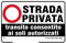 GLOBAL CARTELLO SEGNALETICO - Strada privata transito consentito ai soli autorizzati - Segnale Adesivo Resistente, Pannello in Forex, Pannello In Alluminio (Pannello In Alluminio, 30x42 cm)