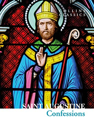 The Confessions of Saint Augustine: An Essential Classic of Philosophy and Christian Spirituality (Collins Classics)