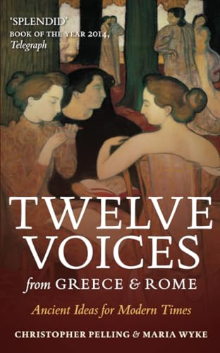 Twelve Voices from Greece and Rome: Ancient Ideas for Modern Times