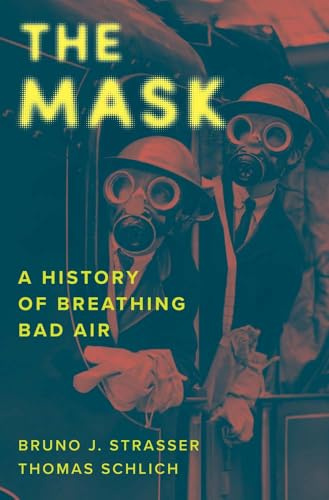 The Mask: A History of Breathing Bad Air