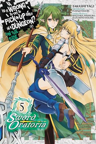 Is It Wrong to Try to Pick Up Girls in a Dungeon? Sword Oratoria, Vol. 5: On the Side - Sword Oratoria (IS WRONG PICK UP GIRLS DUNGEON SWORD ORATORIA GN)