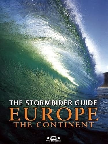 The Stormrider Guide Europe, The Continent: North Sea Nations - France - Spain - Portugal - Italy - Morocco (Stormrider Guides)