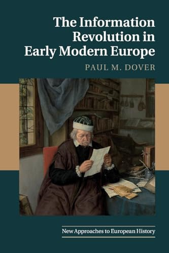 The Information Revolution in Early Modern Europe: 62 (New Approaches to European History, Series Number 62)