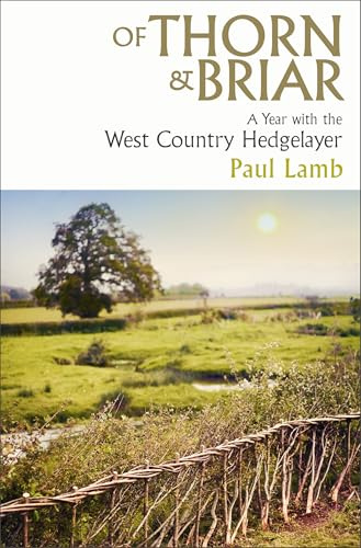 Of Thorn & Briar: A Year with the West Country Hedgelayer