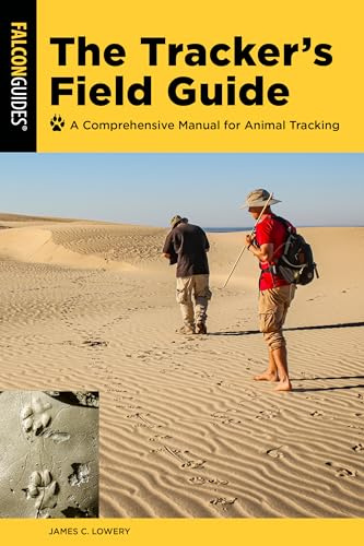 The Tracker's Field Guide: A Comprehensive Manual for Animal Tracking, Third Edition (Falcon Guides)
