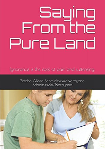 Saying From the Pure Land: Ignorance is the root of pain and suffereing. (Spiritual Yoga, Band 1)