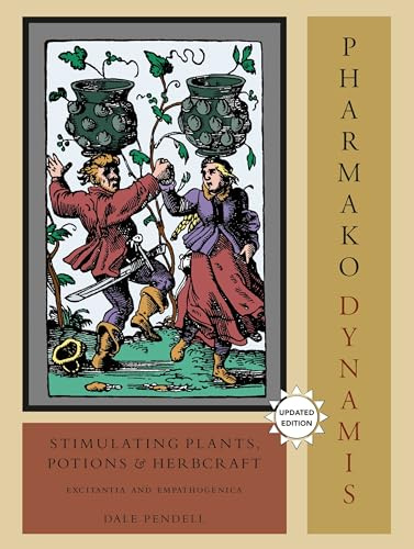 Pharmako/Dynamis: Stimulating Plants, Potions, and Herbcraft: 2
