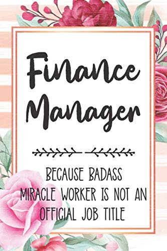 Finance Manager: Because Badass Miracle Worker Is Not An Official Job Title Blank Lined Notebook Cute Journals for Finance Manager Gift
