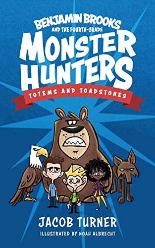 Benjamin Brooks and the Fourth-Grade Monster Hunters: Issue #1 - Totems & Toadstones