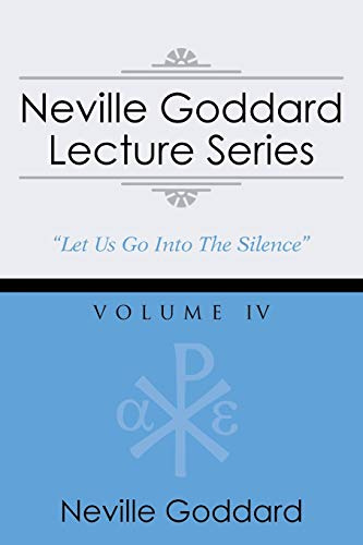 Neville Goddard Lecture Series, Volume IV: (A Gnostic Audio Selection, Includes Free Access to Streaming Audio Book)