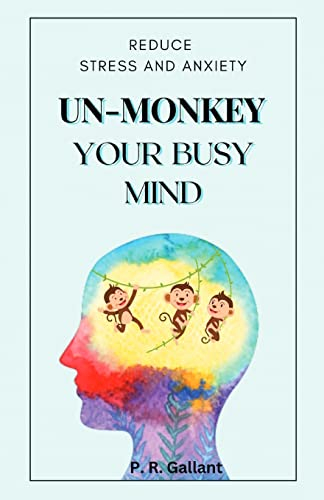 Un-Monkey Your Busy Mind: Reduce Stress and Anxiety
