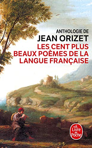 Les cent plus beaux poèmes de la langue française: Anthologie