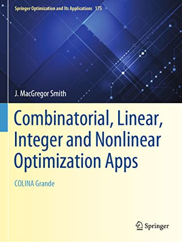 Combinatorial, Linear, Integer and Nonlinear Optimization Apps: COLINA Grande: 175 (Springer Optimization and Its Applications, 175)