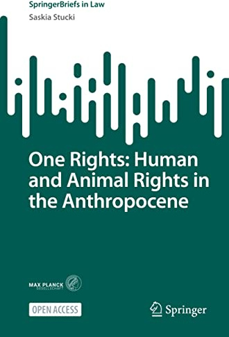 One Rights: Human and Animal Rights in the Anthropocene (SpringerBriefs in Law)