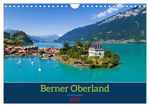 Berner Oberland - Ausflugsziele (Wandkalender 2026 DIN A4 quer), CALVENDO Monatskalender: Berner Oberland - Dein Tor zu unvergesslichen Ausflügen (CALVENDO Orte)