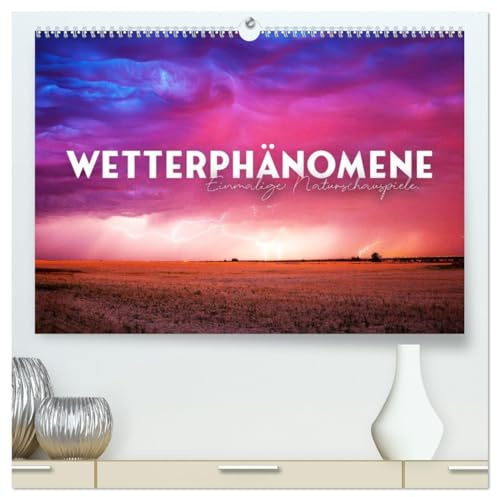 Wetterphänomene - Einmalige Naturschauspiele. (hochwertiger Premium Wandkalender 2026 DIN A2 quer), Kunstdruck in Hochglanz: Aufregend schön. (CALVENDO Orte)