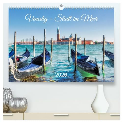 Venedig - Stadt im Meer (hochwertiger Premium Wandkalender 2026 DIN A2 quer), Kunstdruck in Hochglanz: Idyllische Gassen, historische Architektur oder Gondeln auf dem Canal Grande (CALVENDO Orte)
