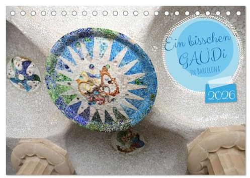 Ein bisschen GAUDI in Barcelona (Tischkalender 2026 DIN A5 quer), CALVENDO Monatskalender: Modernisme in Katalonien (CALVENDO Orte)