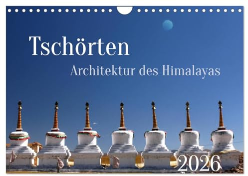 Tschörten, Architektur des Himalaya (Wandkalender 2026 DIN A4 quer), CALVENDO Monatskalender: Buddhistische Bauwerke wie die Tschörten prägen den Kulturraum im Himalaya (CALVENDO Orte)