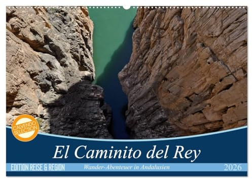 El Caminito del Rey (Wandkalender 2026 DIN A2 quer), CALVENDO Monatskalender: Ein abenteuerlicher Wanderweg durch tiefe Schluchten und idyllische Täler. (CALVENDO Orte)