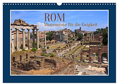 Rom - Monumente für die Ewigkeit (Wandkalender 2026 DIN A3 quer), CALVENDO Monatskalender: Bilderreise durch Rom mit seinen legendären Monumenten (CALVENDO Orte)