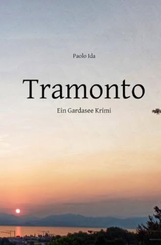Tramonto: Ein Gardasee Krimi (Francesco Marrone)