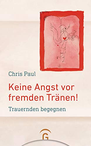 Keine Angst vor fremden Tränen!: Trauernden begegnen