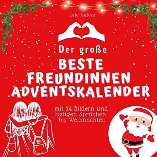 Der grosse Beste Freundinnen-Adventskalender: mit 24 Bildern und lustigen Sprüchen bis Weihnachten
