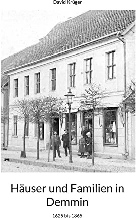 Häuser und Familien in Demmin: 1625 bis 1865