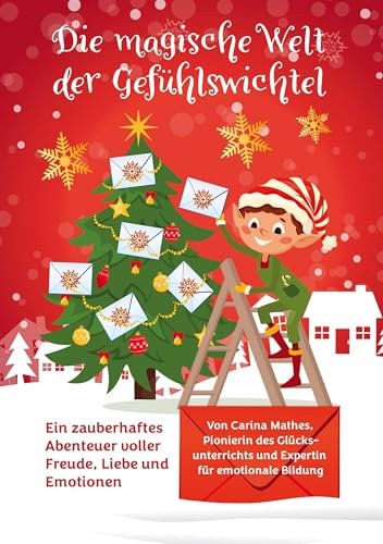Die magische Welt der Gefühlswichtel: Ein zauberhaftes Abenteuer voller Freude, Liebe und Emotionen