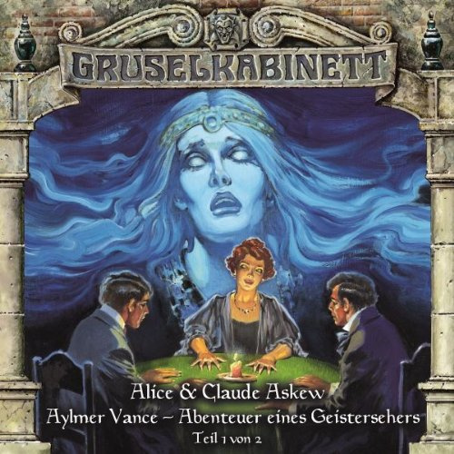 Gruselkabinett 54 - Aylmer Vance - Abenteuer eines Geistersehers Teil 1