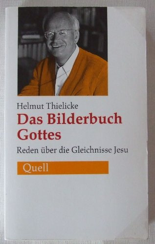 Das Bilderbuch Gottes: Reden über die Gleichnisse Jesu