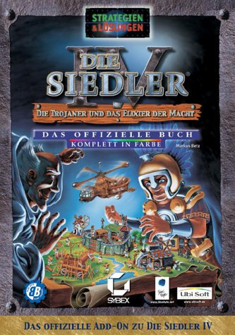 Die Siedler IV: Die Trojaner und das Elixier der Macht - Das offizielle Buch