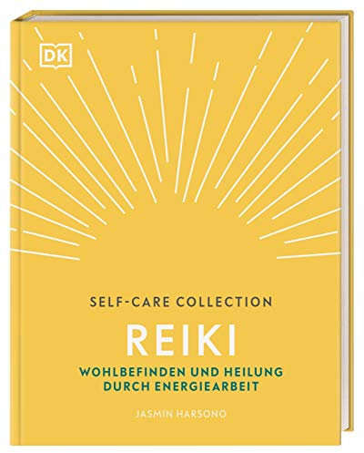 Self-Care Collection. Reiki: Wohlbefinden und Heilung durch Energiearbeit